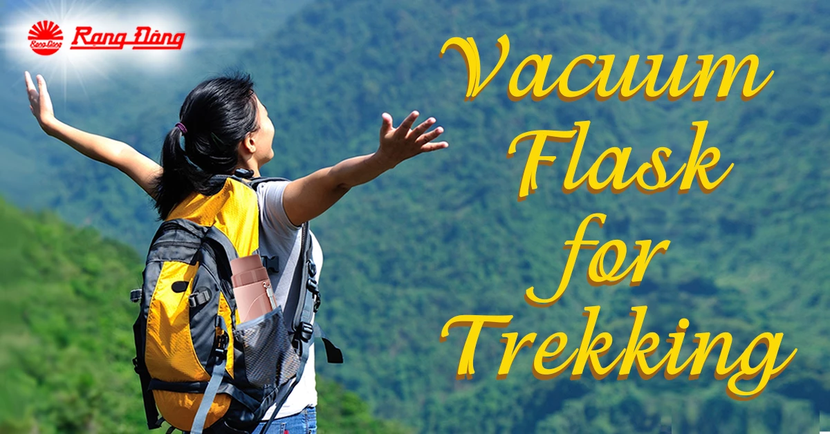 Things to consider when choosing a suitable vacuum flask for trekking