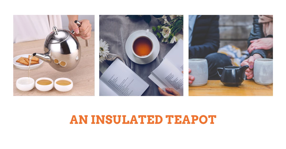 Quick tips on choosing quality, suitable insulated teapots
