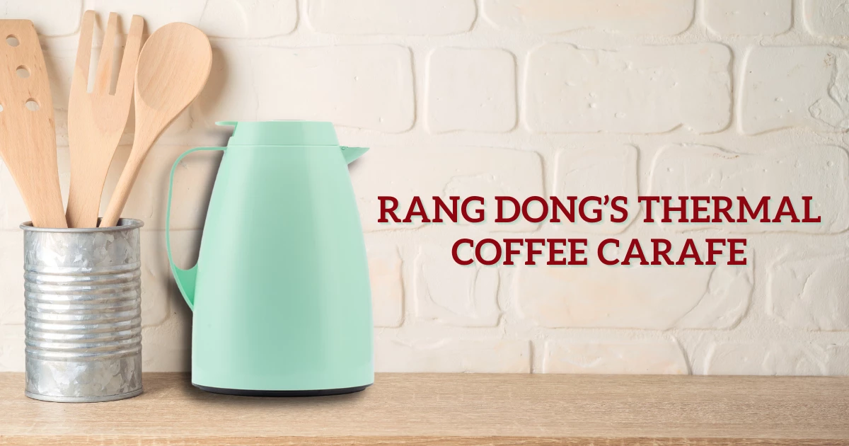 Rang Dong’s thermal coffee carafe offers great convenience
