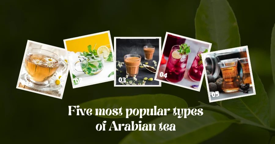 Five most popular types of Arabian tea one should try