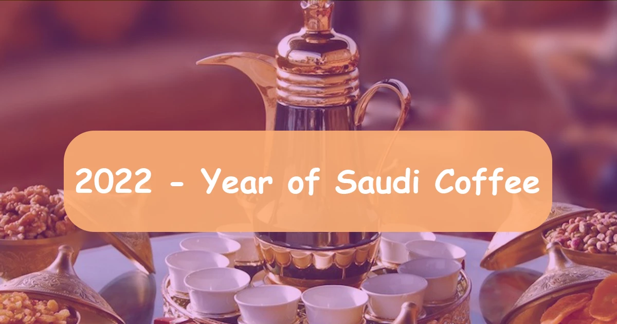Saudi Arabia celebrates 2022 as the ‘Year of Saudi Coffee’