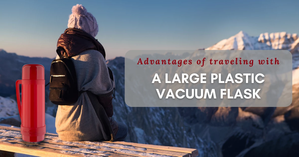 Advantages of traveling with a large plastic vacuum flask