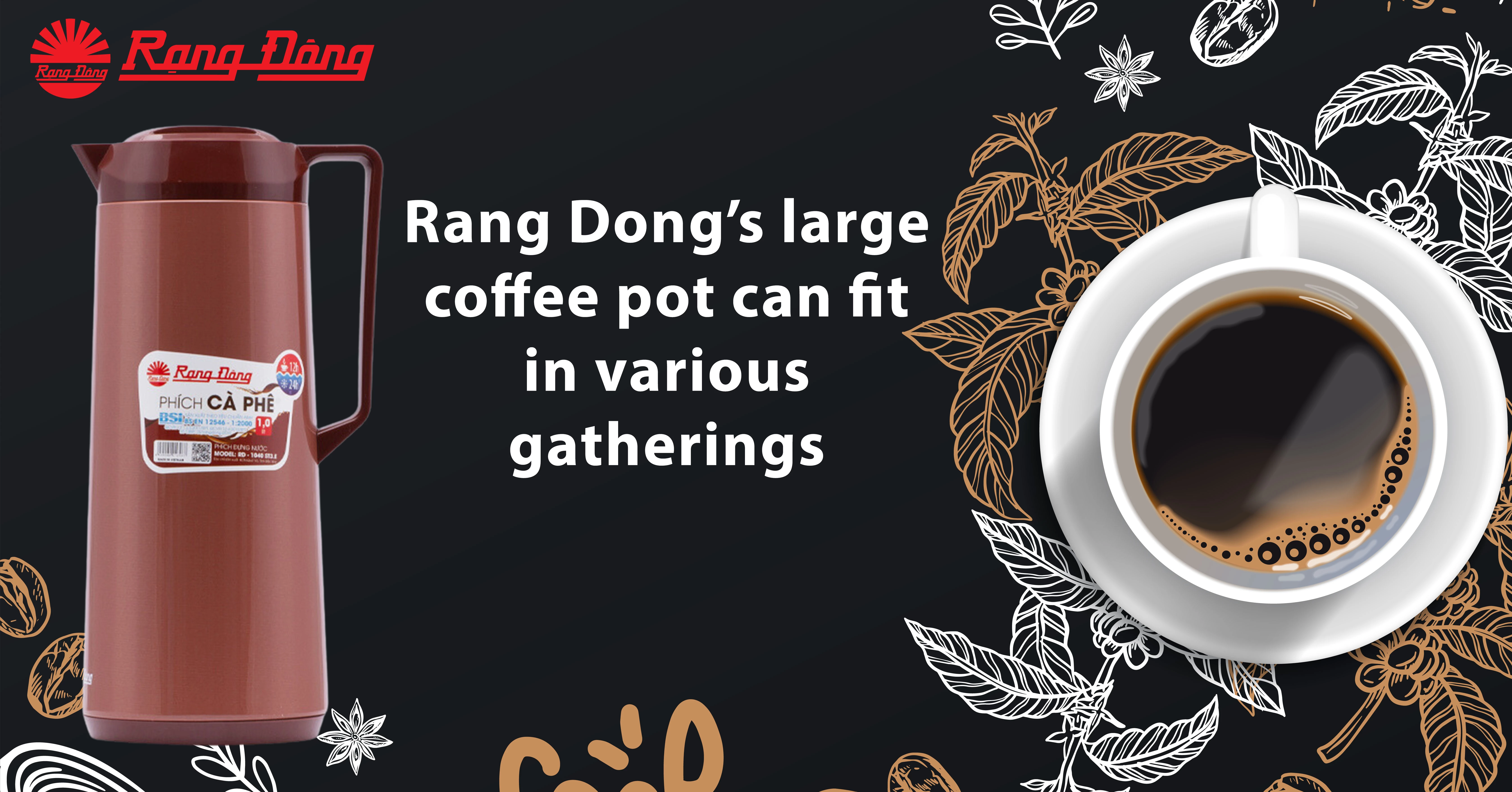 Rang Dong’s large coffee pot can fit in various gatherings