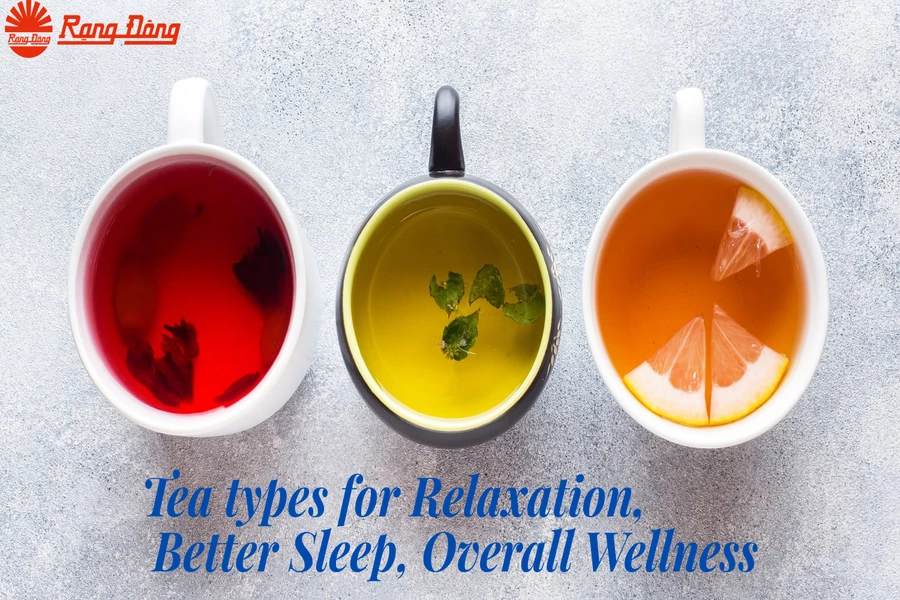 Tea types for Relaxation, Better Sleep, Overall Wellness