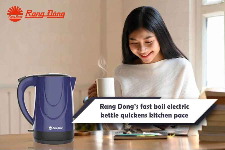 Rang Dong’s fast boil electric kettle quickens kitchen pace