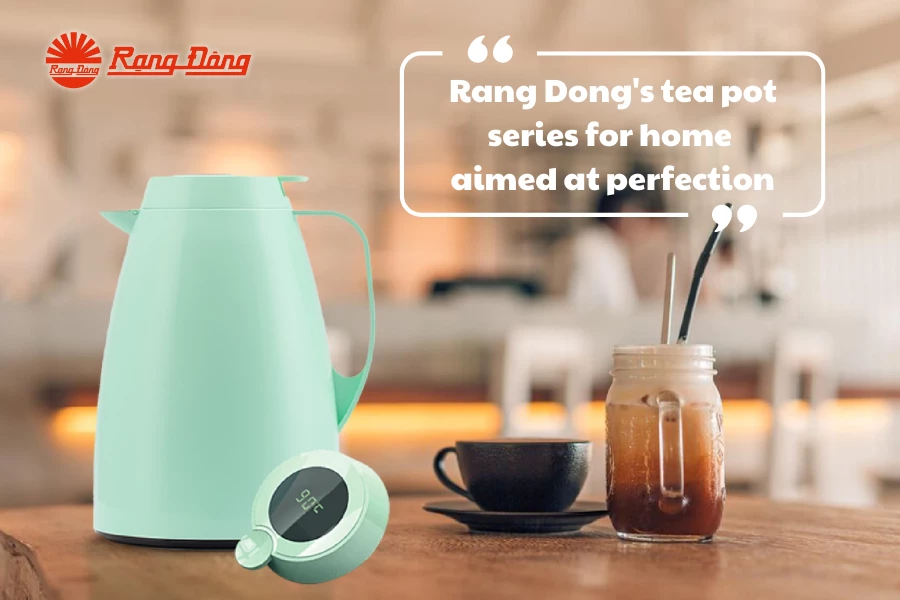 Rang Dong's Tea Pot Series for Home Aimed at Perfection