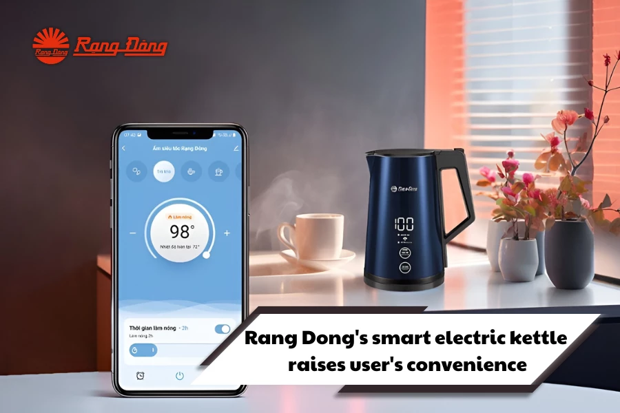 Rang Dong's Smart Electric Kettle Raises User's Convenience