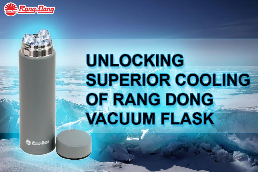 Rang Dong’s Vacuum Flask Excels with Keeping Cold Ability