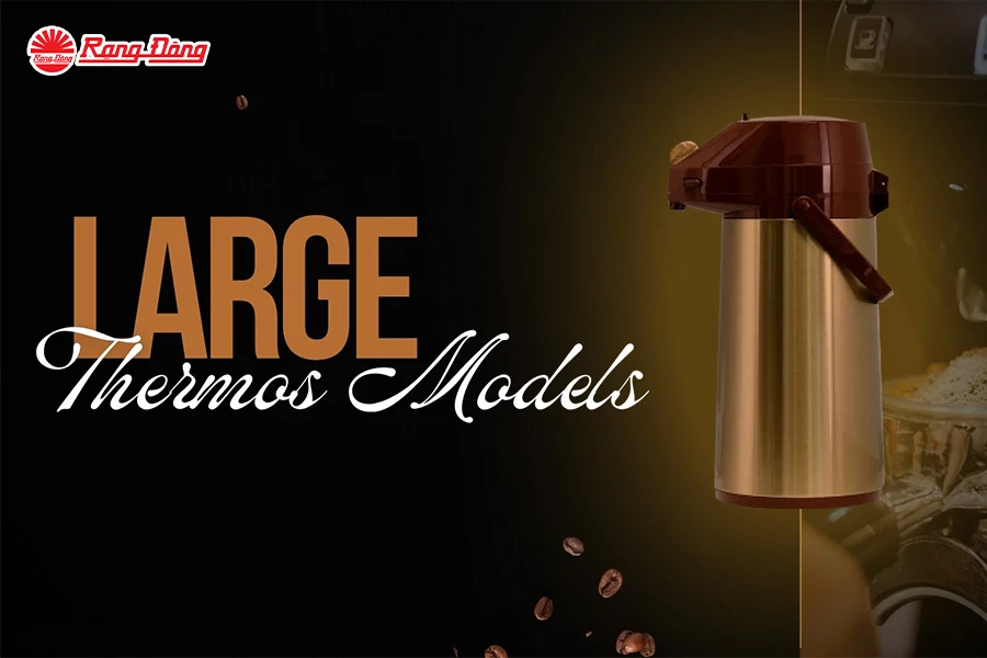 Rang Dong’s Large Thermos Models Elevate Daily  Comfort