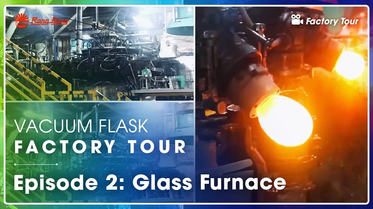 Rang Dong Vacuum Flask Factory Tour || Glass Furnace - Episode 2