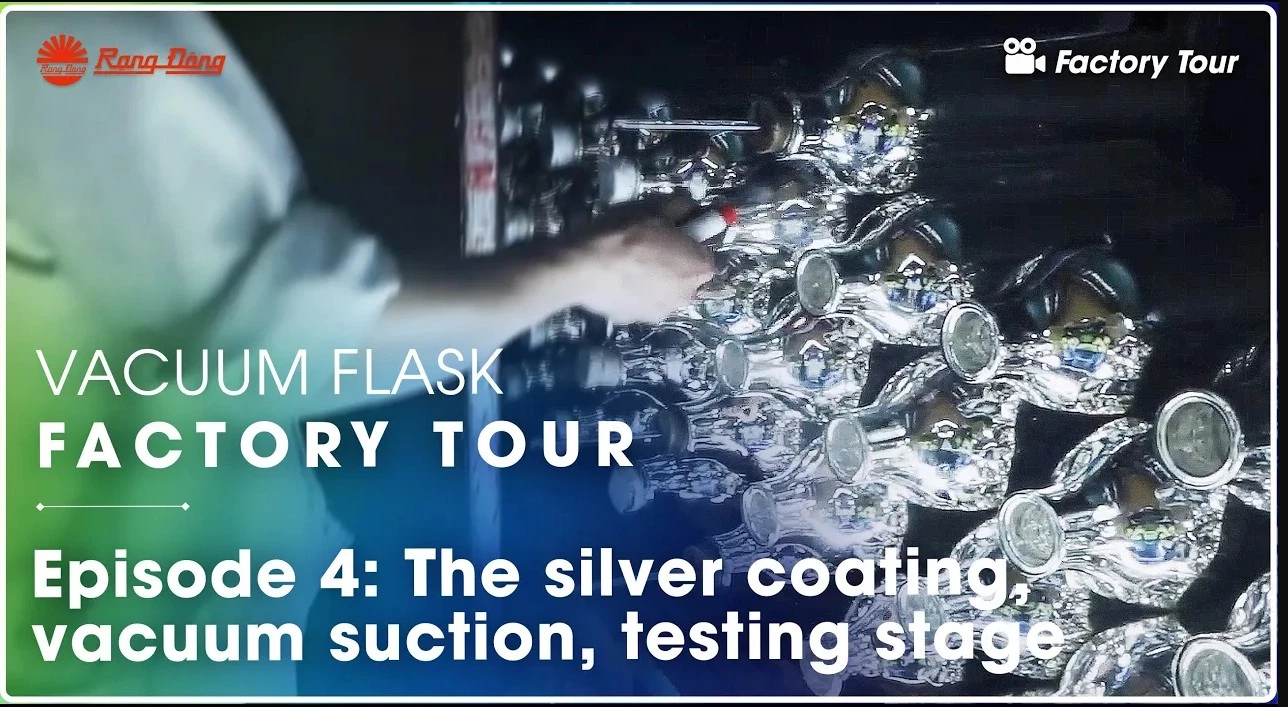 Rang Dong Vacuum Flask Factory Tour || The silver coating, vacuum suction, testing stage - Episode 4